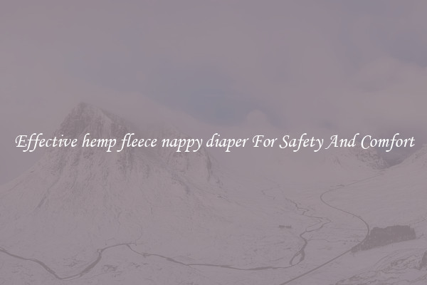 Effective hemp fleece nappy diaper For Safety And Comfort