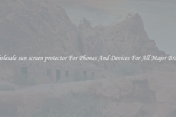 Wholesale sun screen protector For Phones And Devices For All Major Brands