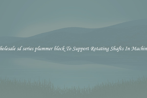 Wholesale sd series plummer block To Support Rotating Shafts In Machinery