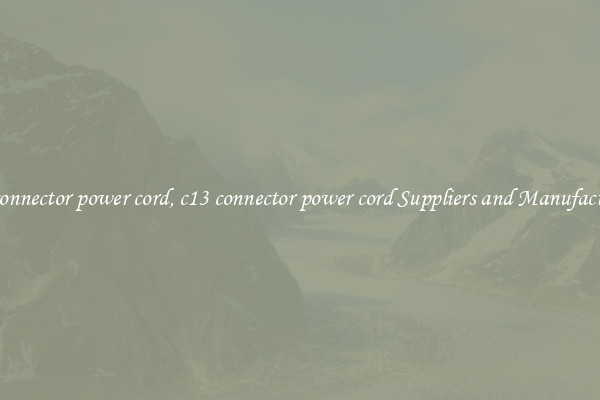 c13 connector power cord, c13 connector power cord Suppliers and Manufacturers