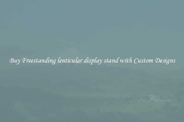 Buy Freestanding lenticular display stand with Custom Designs
