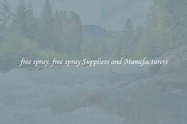 free spray, free spray Suppliers and Manufacturers
