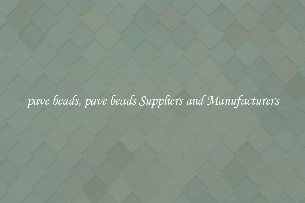pave beads, pave beads Suppliers and Manufacturers