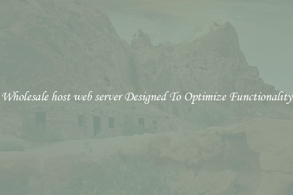 Wholesale host web server Designed To Optimize Functionality