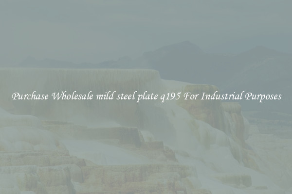 Purchase Wholesale mild steel plate q195 For Industrial Purposes