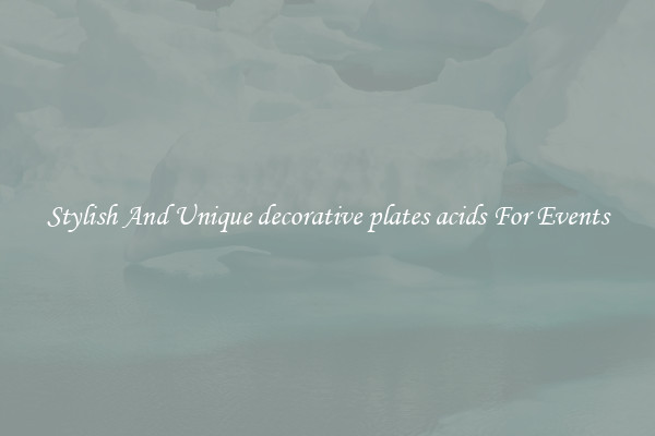 Stylish And Unique decorative plates acids For Events