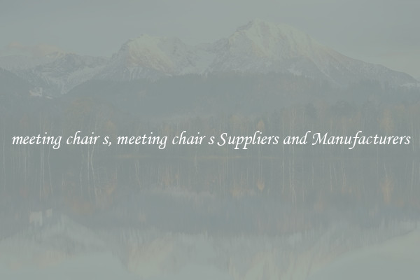 meeting chair s, meeting chair s Suppliers and Manufacturers
