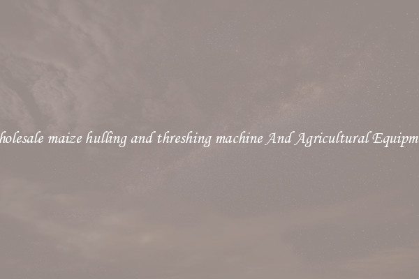 Wholesale maize hulling and threshing machine And Agricultural Equipment