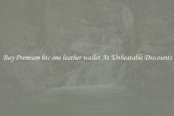 Buy Premium htc one leather wallet At Unbeatable Discounts