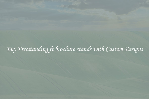 Buy Freestanding ft brochure stands with Custom Designs
