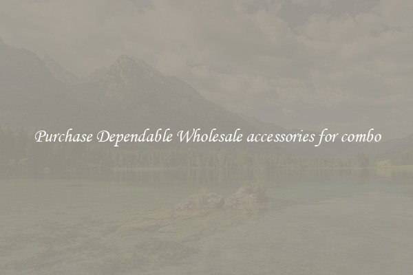 Purchase Dependable Wholesale accessories for combo