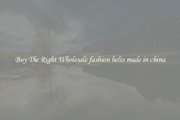 Buy The Right Wholesale fashion belts made in china