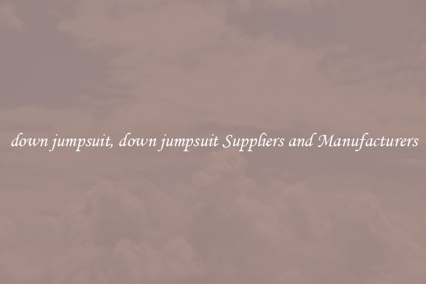 down jumpsuit, down jumpsuit Suppliers and Manufacturers