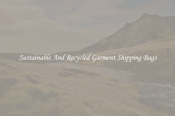 Sustainable And Recycled Garment Shipping Bags