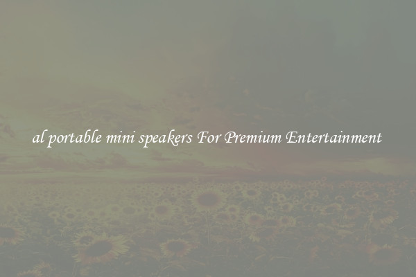 al portable mini speakers For Premium Entertainment 