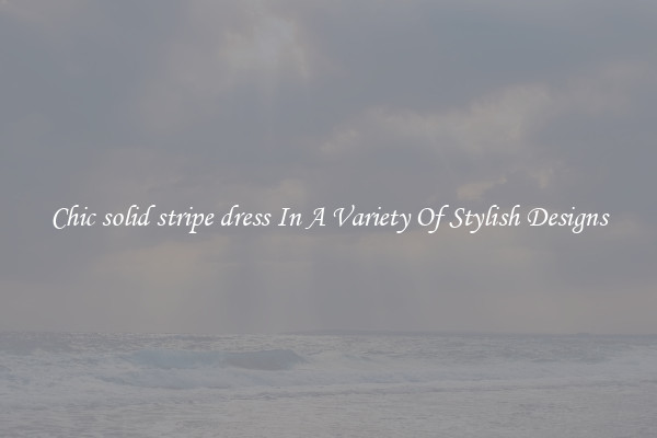 Chic solid stripe dress In A Variety Of Stylish Designs