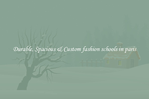 Durable, Spacious & Custom fashion schools in paris