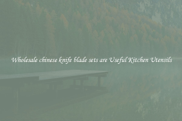 Wholesale chinese knife blade sets are Useful Kitchen Utensils