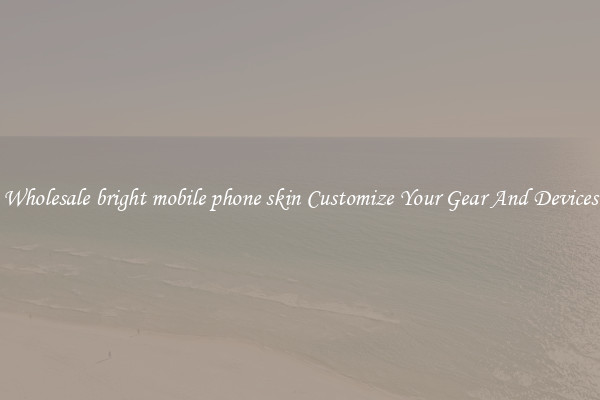 Wholesale bright mobile phone skin Customize Your Gear And Devices