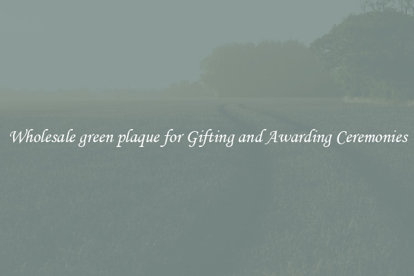 Wholesale green plaque for Gifting and Awarding Ceremonies