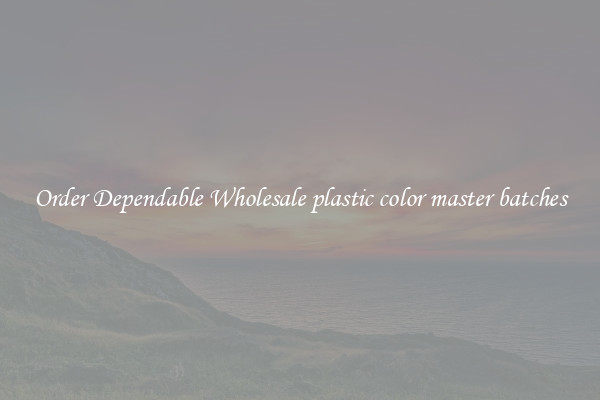 Order Dependable Wholesale plastic color master batches