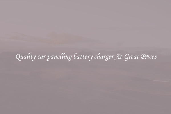 Quality car panelling battery charger At Great Prices