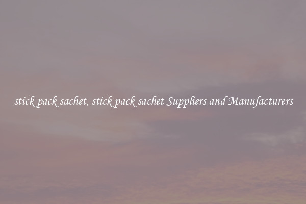 stick pack sachet, stick pack sachet Suppliers and Manufacturers