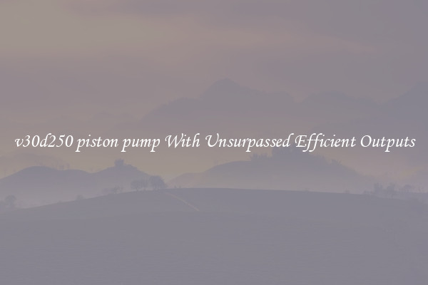 v30d250 piston pump With Unsurpassed Efficient Outputs
