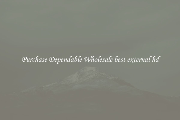 Purchase Dependable Wholesale best external hd