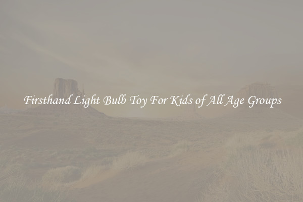 Firsthand Light Bulb Toy For Kids of All Age Groups