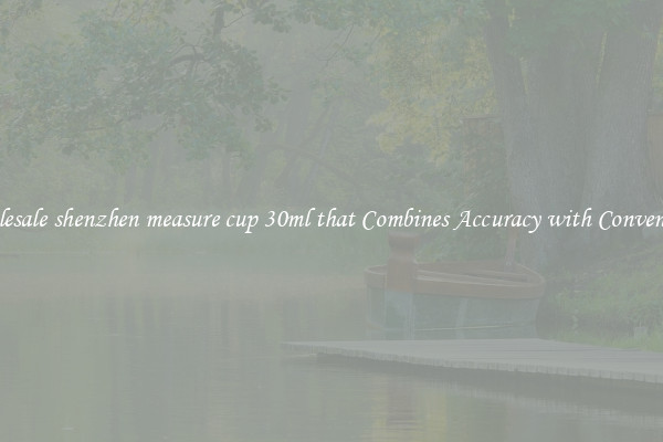 Wholesale shenzhen measure cup 30ml that Combines Accuracy with Convenience