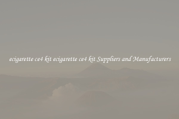 ecigarette ce4 kit ecigarette ce4 kit Suppliers and Manufacturers