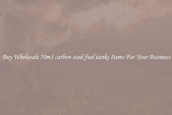 Buy Wholesale 50m3 carbon steel fuel tanks Items For Your Business