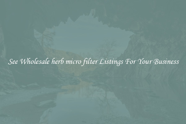 See Wholesale herb micro filter Listings For Your Business