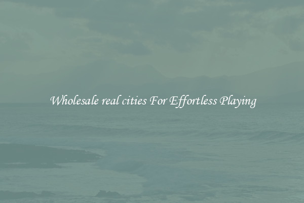 Wholesale real cities For Effortless Playing