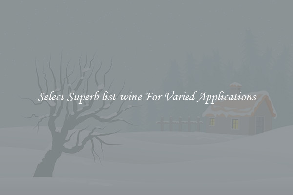 Select Superb list wine For Varied Applications