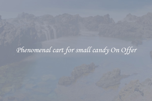 Phenomenal cart for small candy On Offer