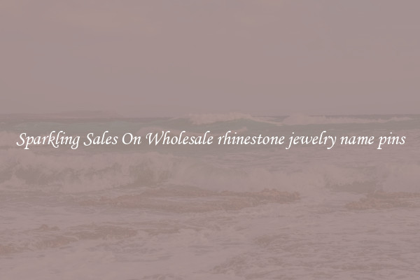 Sparkling Sales On Wholesale rhinestone jewelry name pins