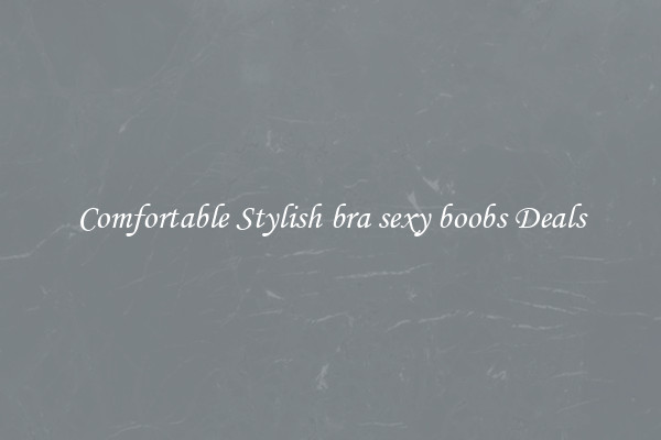 Comfortable Stylish bra sexy boobs Deals