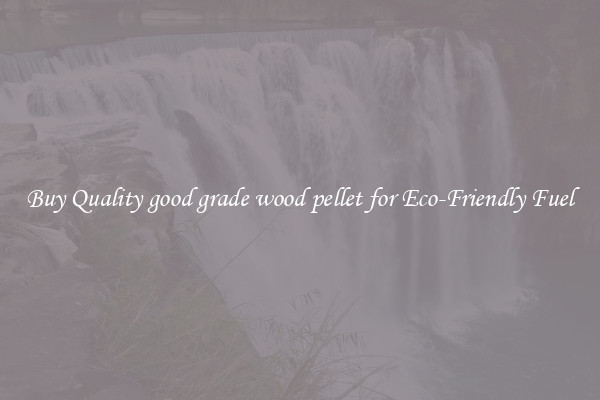 Buy Quality good grade wood pellet for Eco-Friendly Fuel