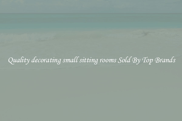Quality decorating small sitting rooms Sold By Top Brands