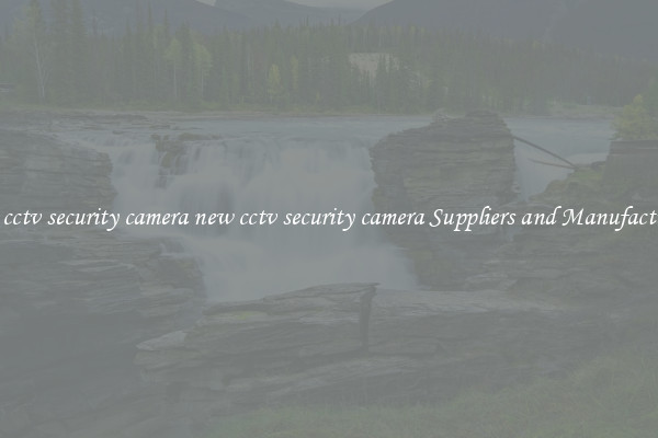 new cctv security camera new cctv security camera Suppliers and Manufacturers