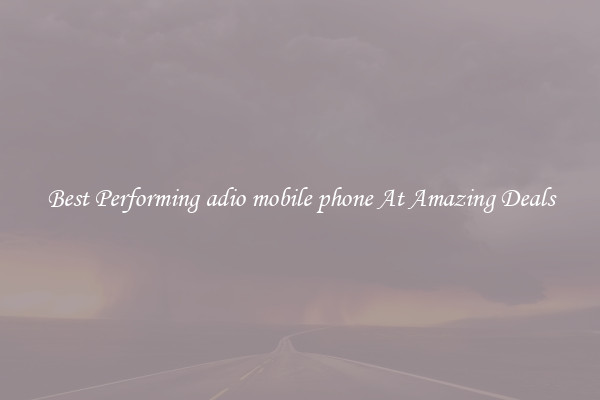 Best Performing adio mobile phone At Amazing Deals