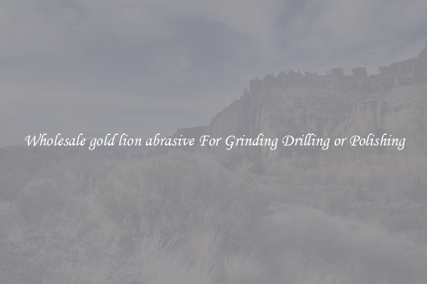 Wholesale gold lion abrasive For Grinding Drilling or Polishing