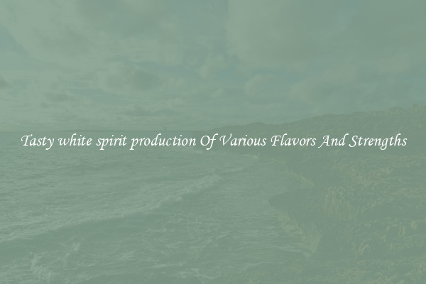 Tasty white spirit production Of Various Flavors And Strengths
