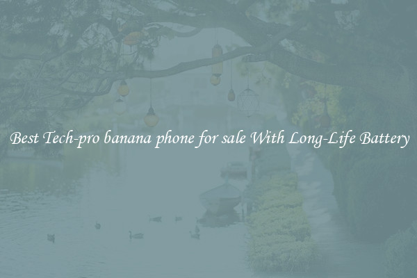 Best Tech-pro banana phone for sale With Long-Life Battery