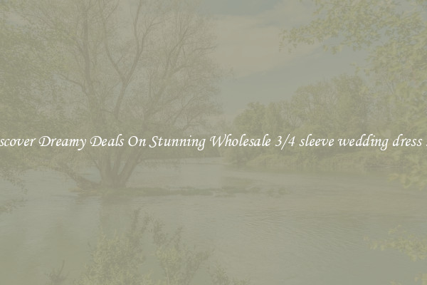 Discover Dreamy Deals On Stunning Wholesale 3/4 sleeve wedding dress 3/4
