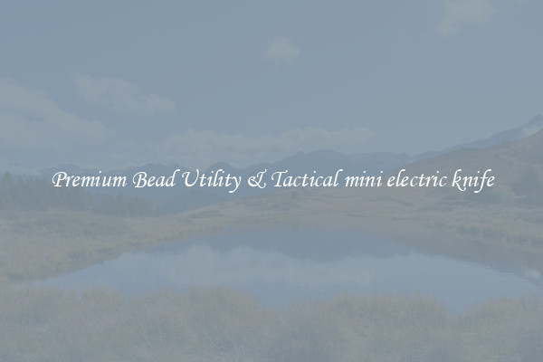 Premium Bead Utility & Tactical mini electric knife