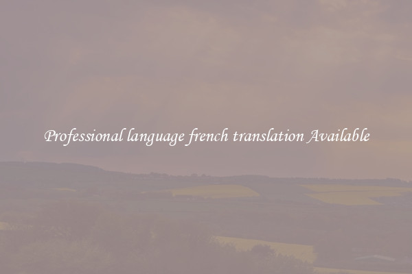 Professional language french translation Available