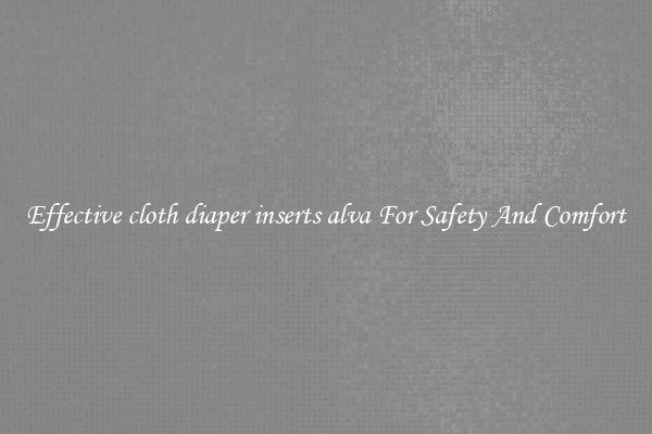 Effective cloth diaper inserts alva For Safety And Comfort